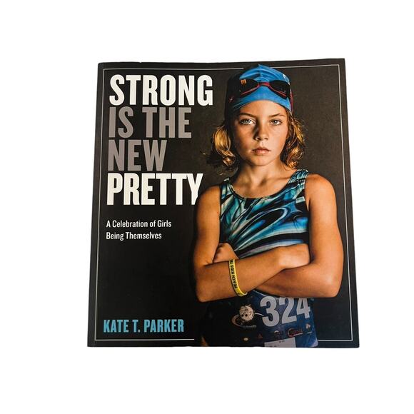 Strong Is the New Pretty: A Celebration of Girls Being Themselves EUC - Picture 1 of 3